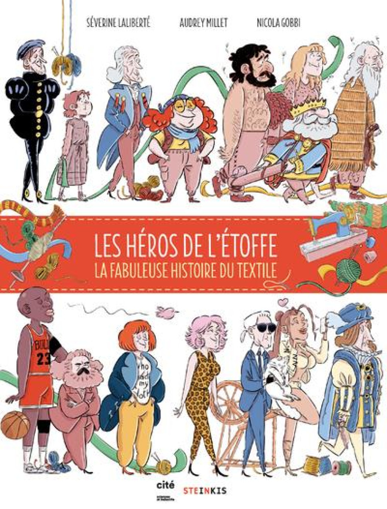 LES HEROS DE L-ETOFFE - LA FABULEUSE HISTOIRE DU TEXTILE - LALIBERTE/MILLET - STEINKIS