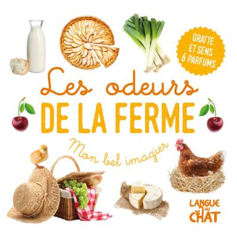 MON BEL IMAGIER DES ODEURS - LES ODEURS DE LA FERME - GRATTE ET SENS 6 PARFUMS - COLLECTIF - LANGUE AU CHAT