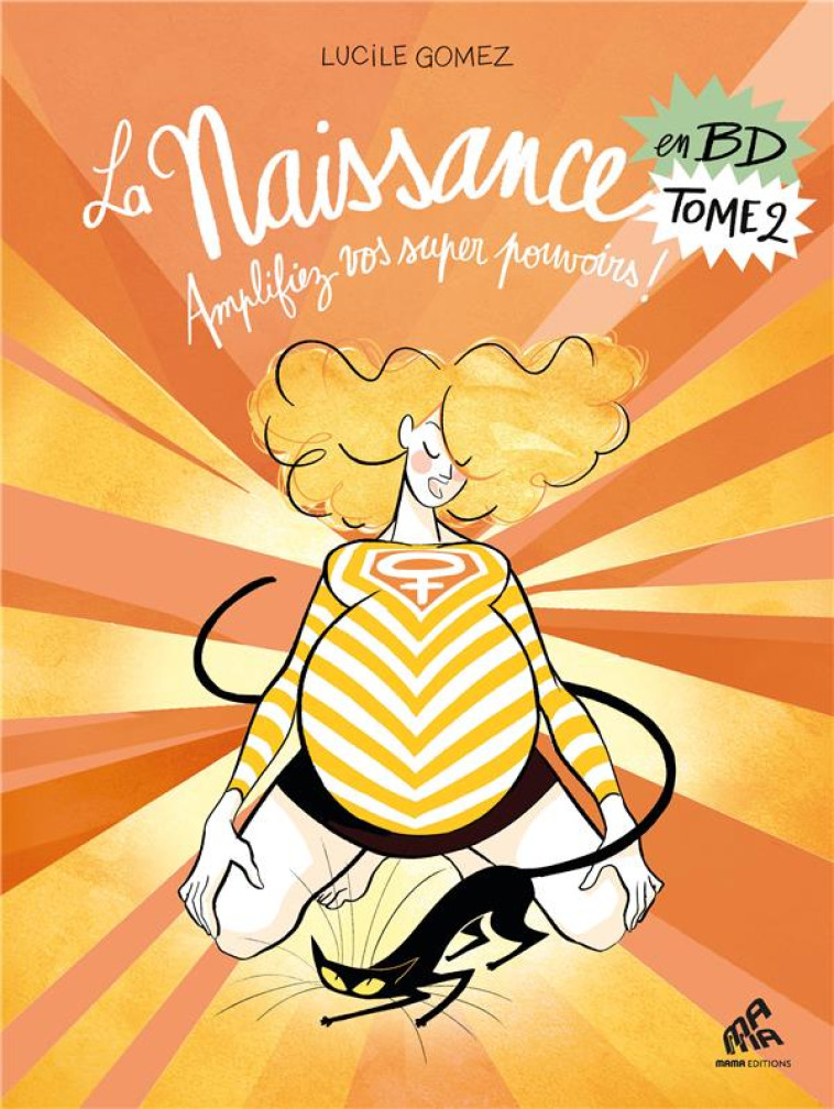 LA NAISSANCE EN BD TOME 2 - AMPLIFIEZ VOS SUPER POUVOIRS ! - GOMEZ LUCILE - MAMAEDITIONS