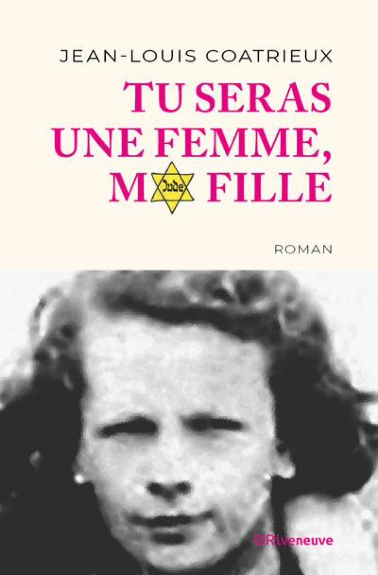 TU SERAS UNE FEMME, MA FILLE - COATRIEUX - RIVENEUVE