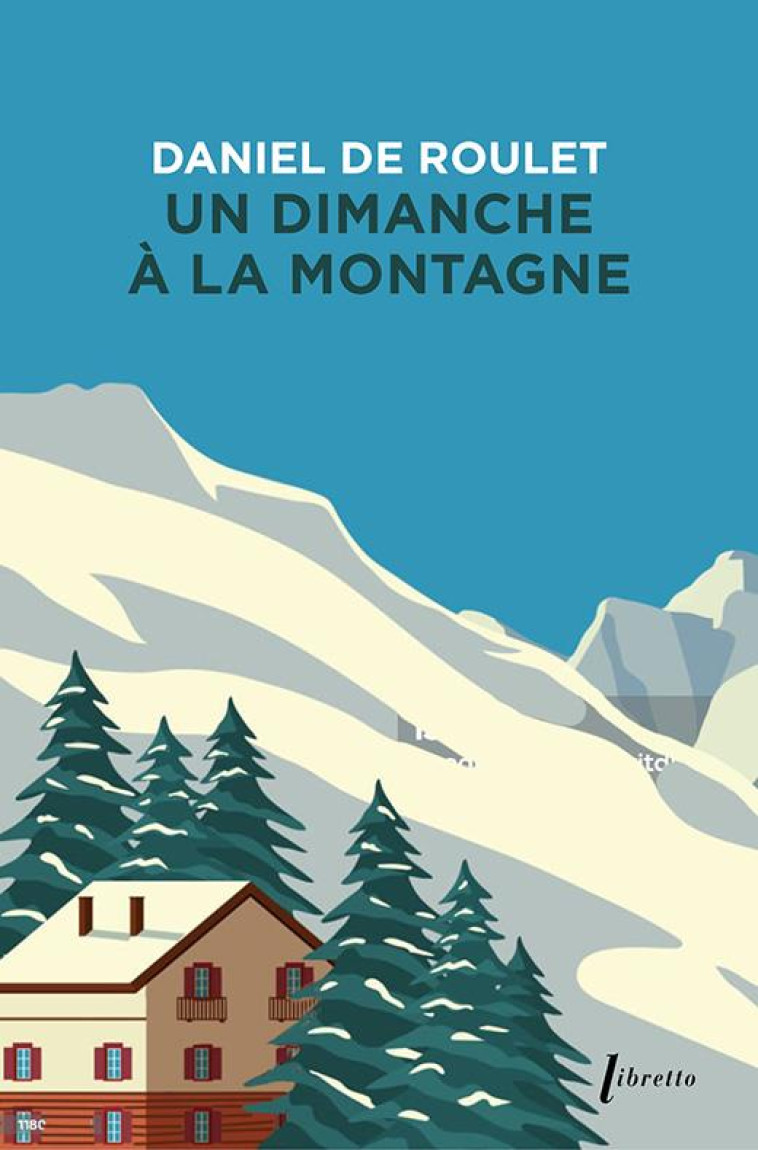 UN DIMANCHE A LA MONTAGNE - DE ROULET DANIEL - LIBRETTO