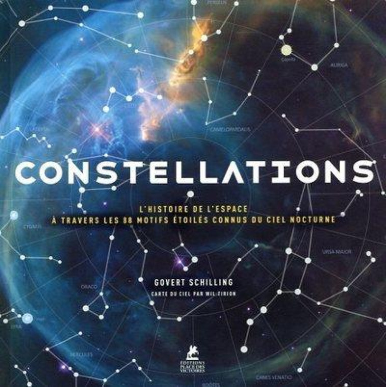 CONSTELLATIONS - L-HISTOIRE DE L-ESPACE A TRAVERS LES 88 MOTIFS ETOILES CONNUS DU CIEL NOCTURNE - SCHILLING/TIRION - PLACE VICTOIRES