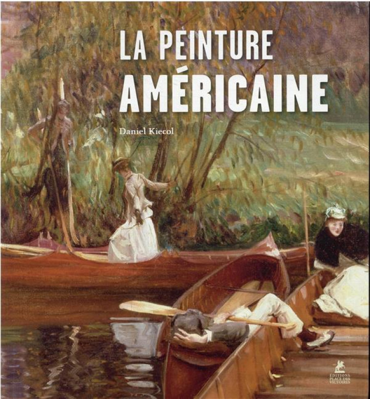 LA PEINTURE AMERICAINE - KIECOL/FRANZ - PLACE VICTOIRES