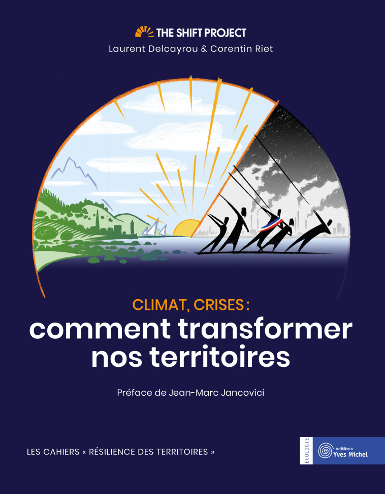 CLIMAT, CRISES : COMMENT TRANSFORMER NOS TERRITOIRES -  The Shift Project - YVES MICHEL