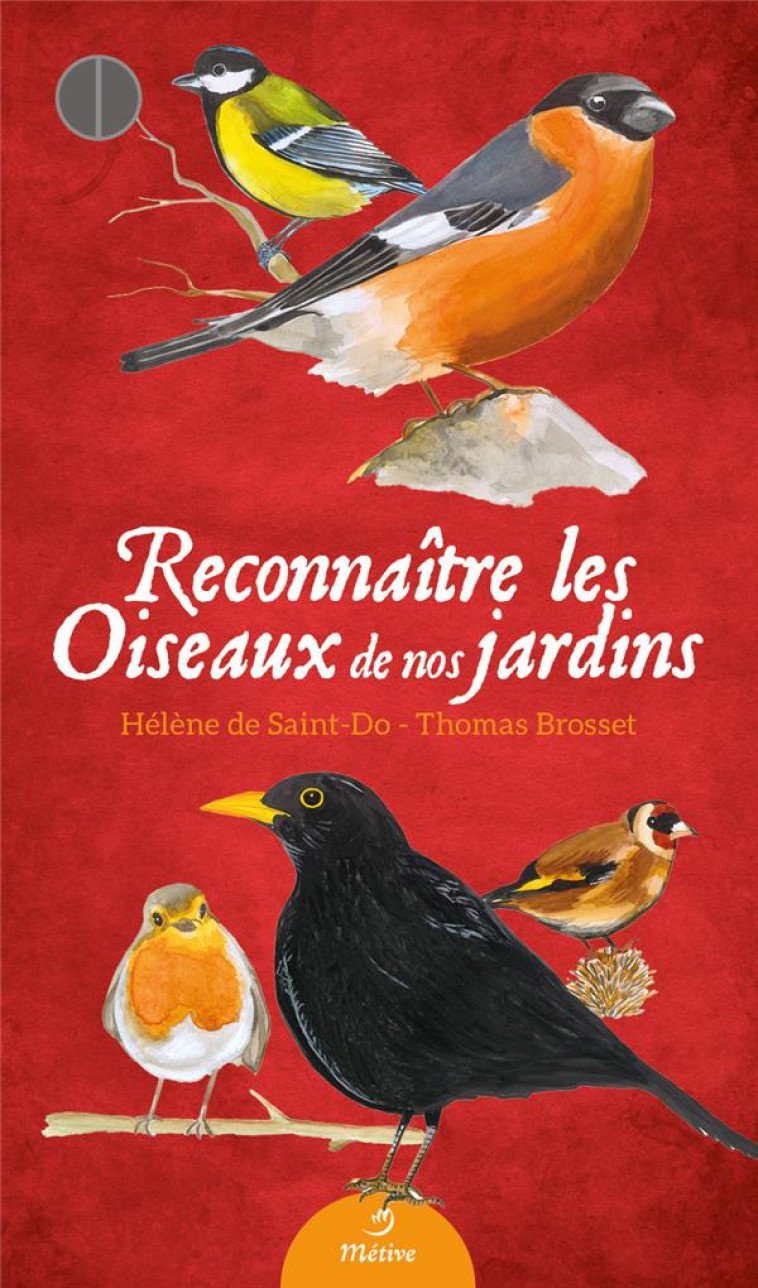 RECONNAITRE LES OISEAUX DE NOS JARDINS - BROSSET/DE SAINT-DO - METIVE