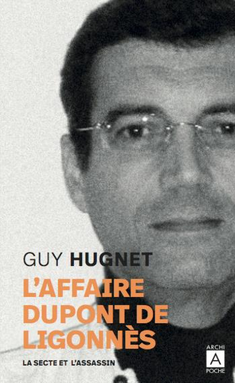 L-AFFAIRE DUPONT DE LIGONNES - LA SECTE DE L-ASSASSIN - HUGNET - ARCHIPEL