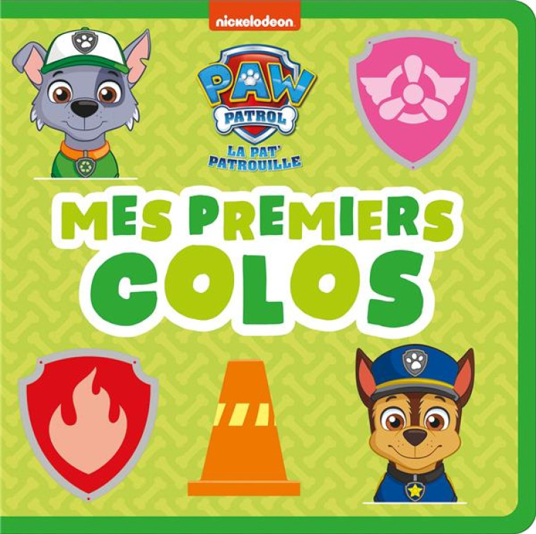 LA PAT- PATROUILLE - MES PREMIERS COLOS - NICKELODEON - HACHETTE