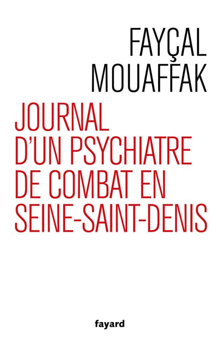 JOURNAL D-UN PSYCHIATRE DE COMBAT EN SEINE-SAINT-DENIS - MOUAFFAK - FAYARD