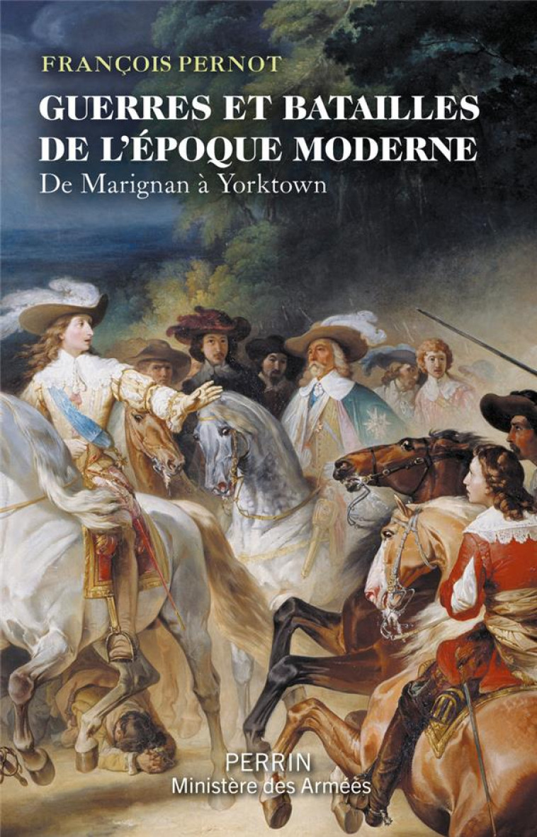 GUERRES ET BATAILLES DE L-EPOQUE MODERNE - DE MARIGNAN A YORKTOWN - PERNOT - PERRIN