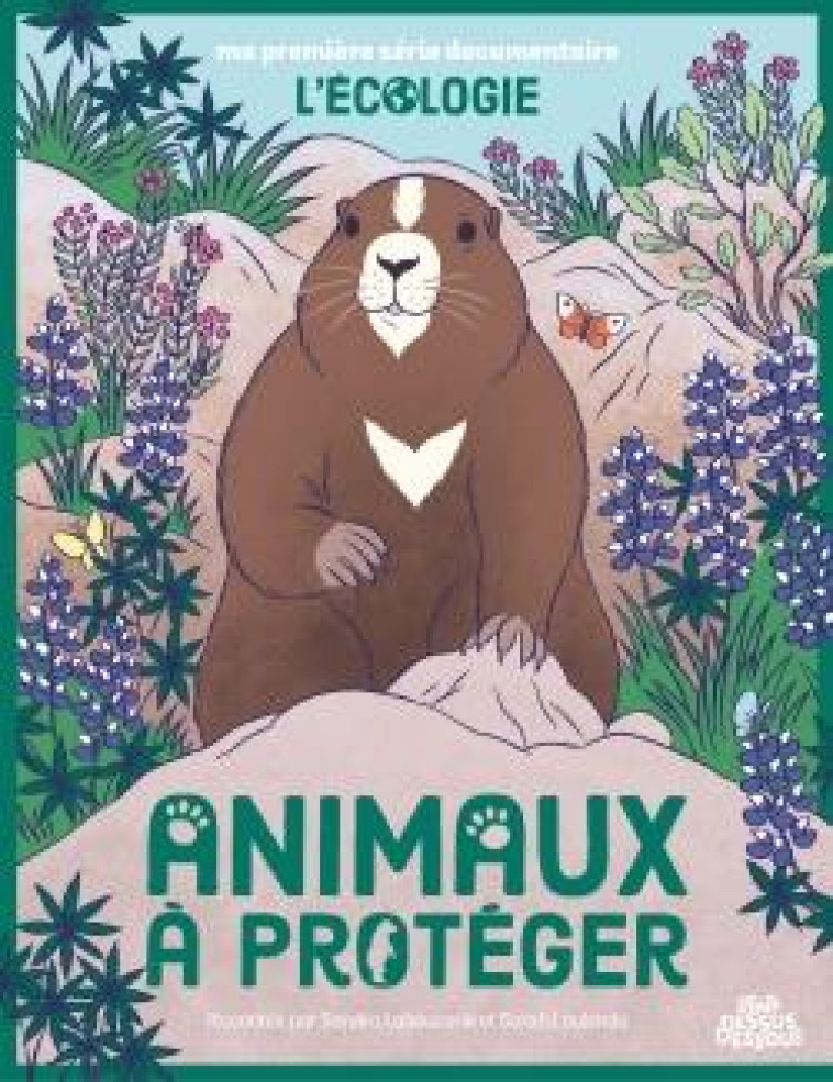 MA PREMIERE SERIE DOCUMENTAIRE L-ECOLOGIE - ONE-SHOT - ANIMAUX A PROTEGER - LABOUCARIE/LOULENDO - DESSUS DESSOUS