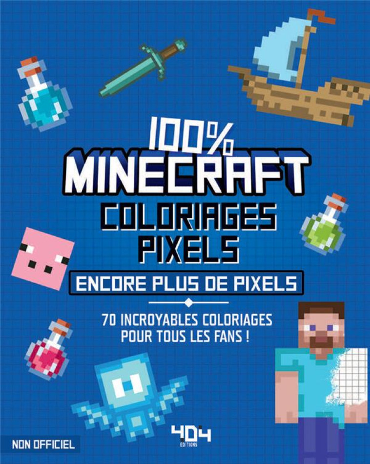 COLORIAGES PIXELS 100% MINECRAFT - ENCORE PLUS DE PIXELS ! - SAPUPPO - 404