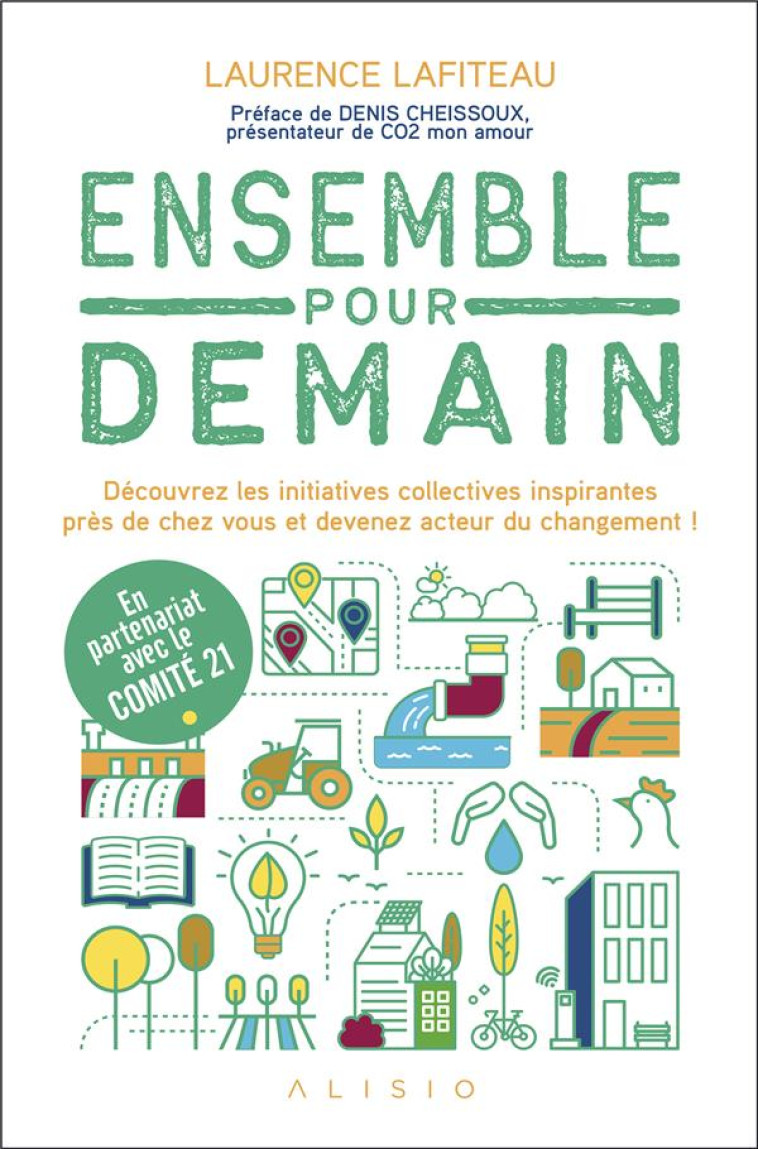 ENSEMBLE POUR DEMAIN - DECOUVREZ LES INITIATIVES COLLECTIVES INSPIRANTES PRES DE CHEZ VOUS ET DEVENE - LAFITEAU/CHEISSOUX - ALISIO