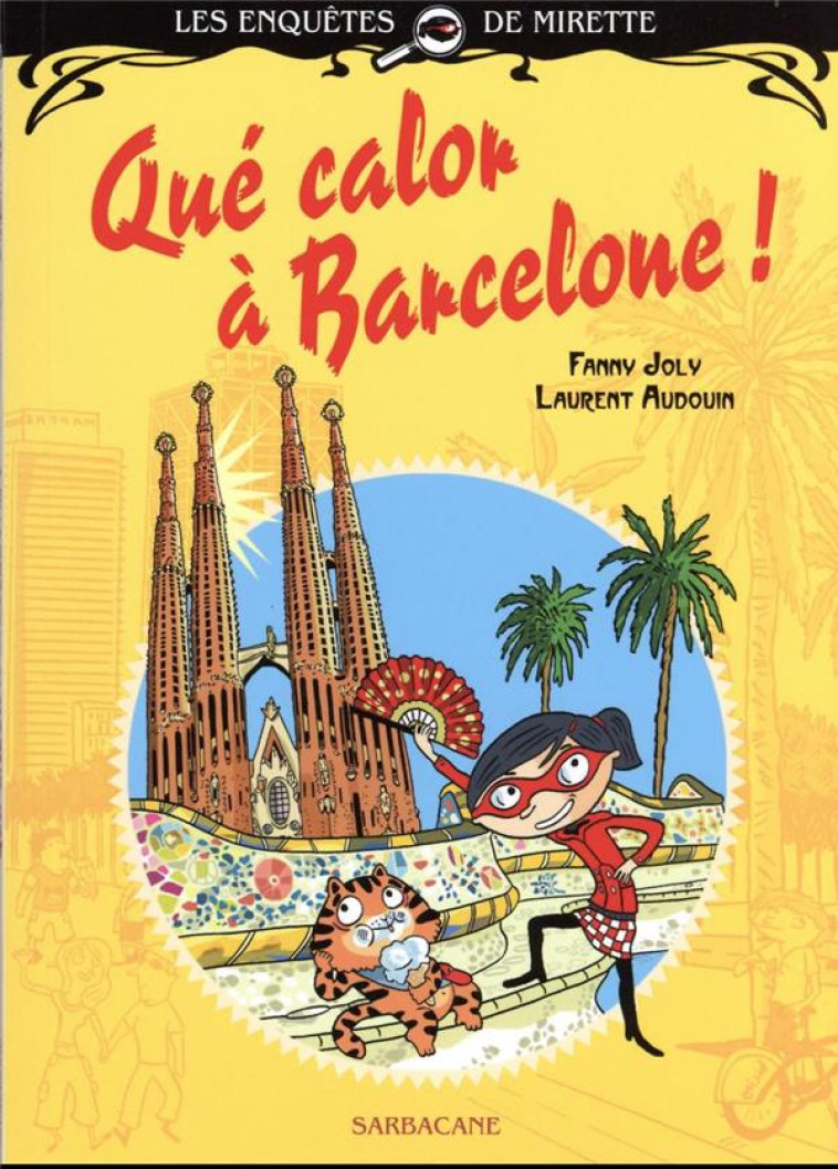 LES ENQUETES DE MIRETTE - QUE CALOR A BARCELONE - EDITION PREMIERS ROMANS - JOLY/AUDOUIN - SARBACANE