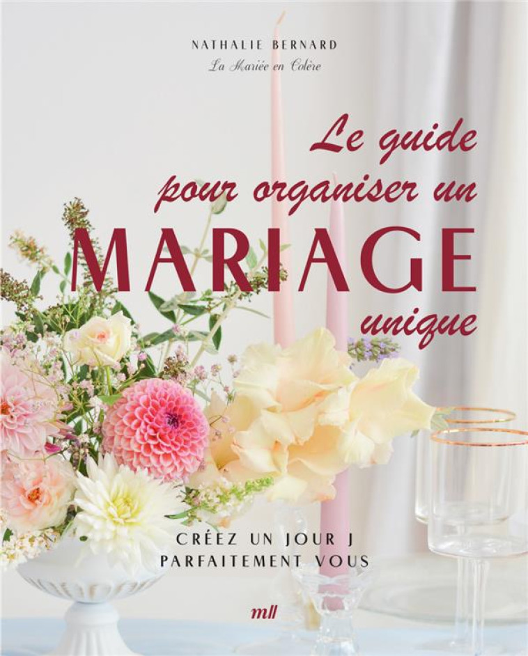 LE GUIDE POUR ORGANISER UN MARIAGE UNIQUE - CREEZ UN JOUR J PARFAITEMENT VOUS - BERNARD NATHALIE - MERCILESLIVRES