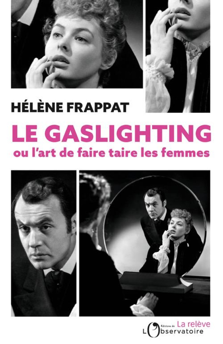 LE GASLIGHTING OU L'ART DE FAIRE TAIRE LES FEMMES - FRAPPAT, HELENE - L'OBSERVATOIRE