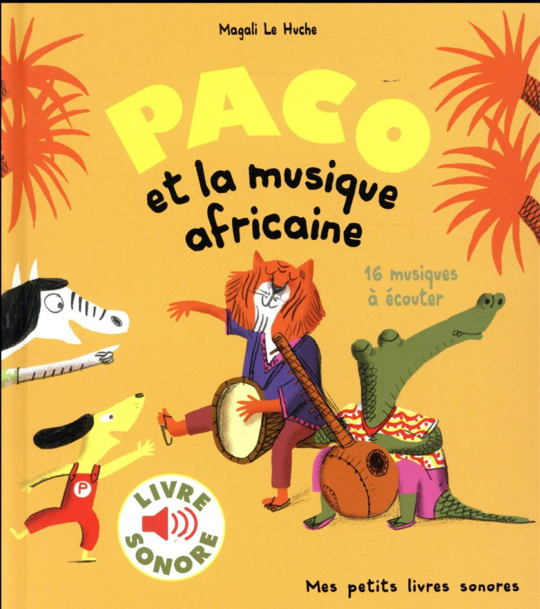 PACO ET LA MUSIQUE AFRICAINE - Le Huche Magali - Gallimard-Jeunesse Musique