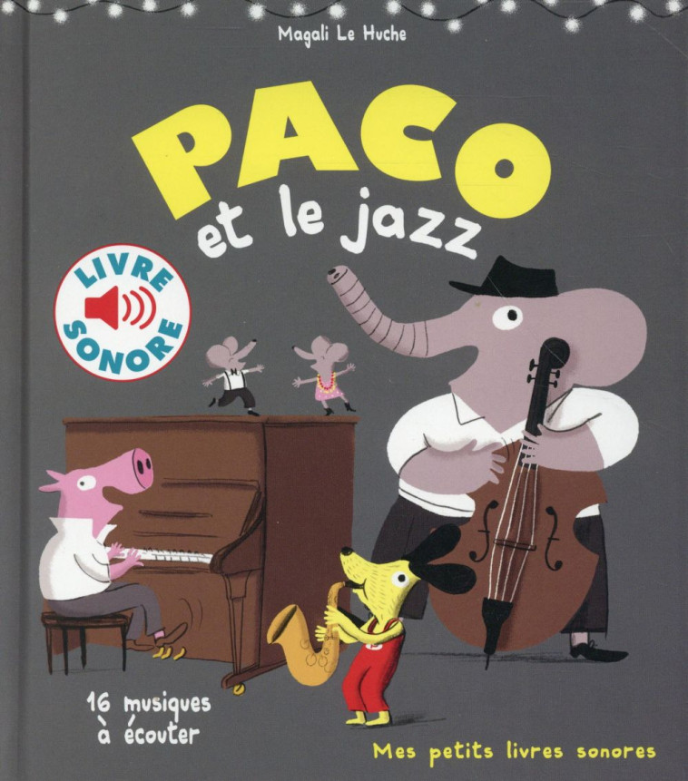 PACO ET LE JAZZ - LE HUCHE, MAGALI  - Gallimard-Jeunesse Musique