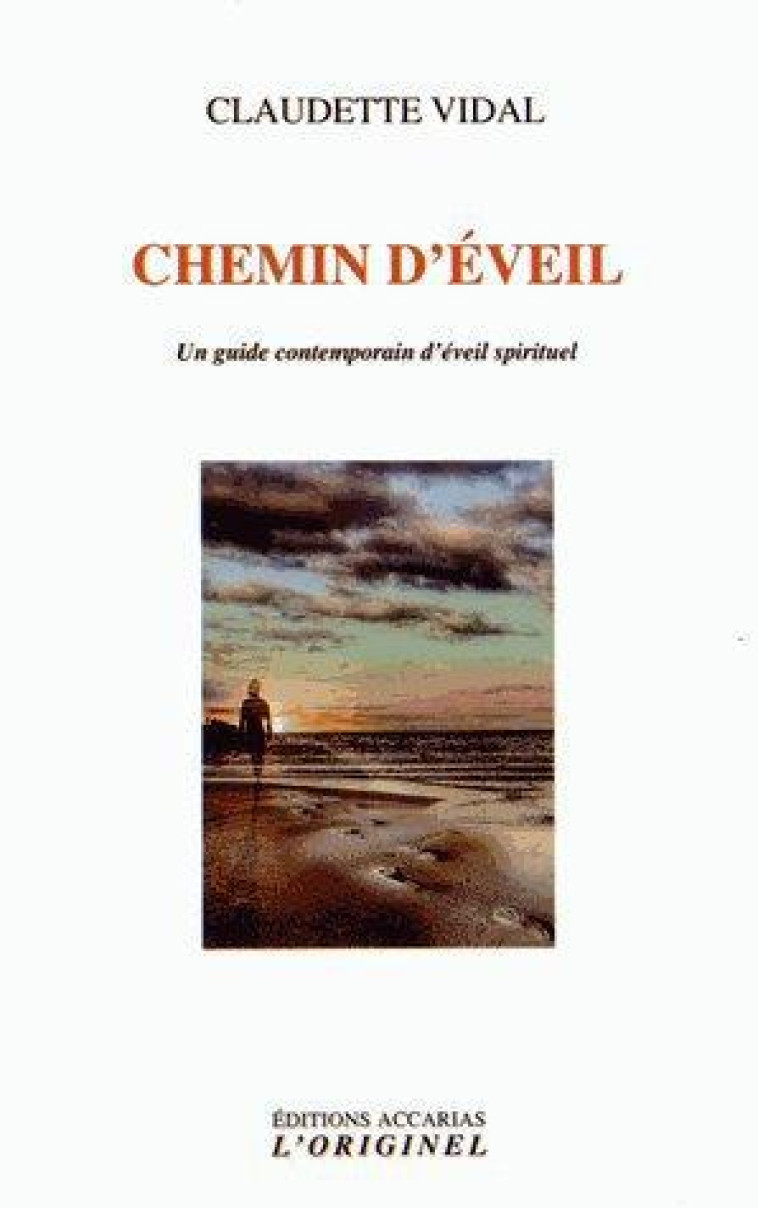 CHEMIN D'EVEIL  -  UN GUIDE CONTEMPORAIN D'EVEIL SPIRITUEL - Vidal Claudette - Accarias-L'Originel