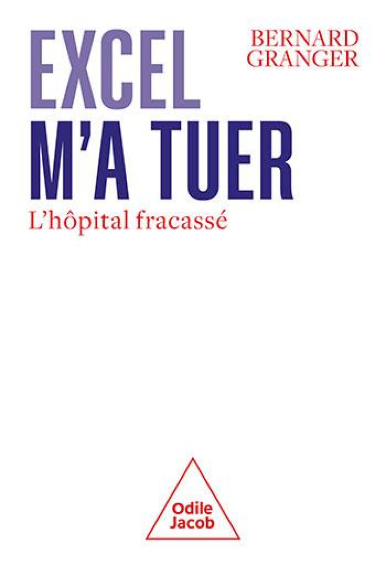 EXCEL M'A TUER : L'HOPITAL FRACASSE -  GRANGER, BERNARD  - JACOB