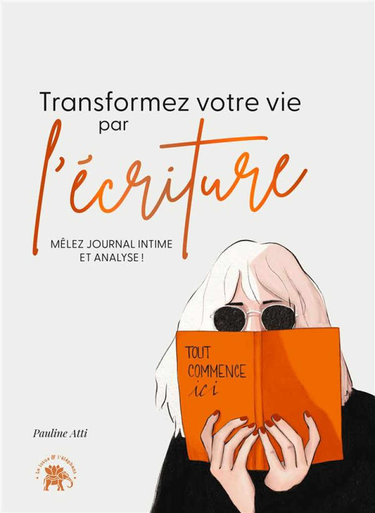 TRANSFORMEZ VOTRE VIE PAR L-ECRITURE - MELEZ JOURNAL INTIME ET ANALYSE ! - ATTI PAULINE - HACHETTE