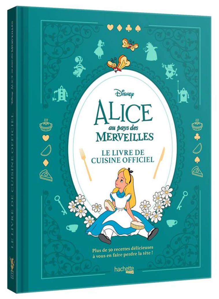 ALICE AU PAYS DES MERVEILLES - LE LIVRE DE CUISINE OFFICIEL - MCGUINNESS MARION - HACHETTE