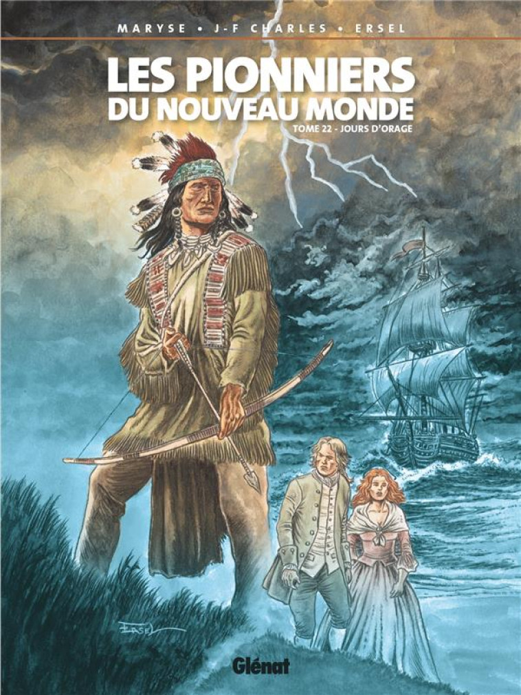 LES PIONNIERS DU NOUVEAU MONDE - TOME 22 - JOURS D-ORAGE - CHARLES/ERSEL - GLENAT