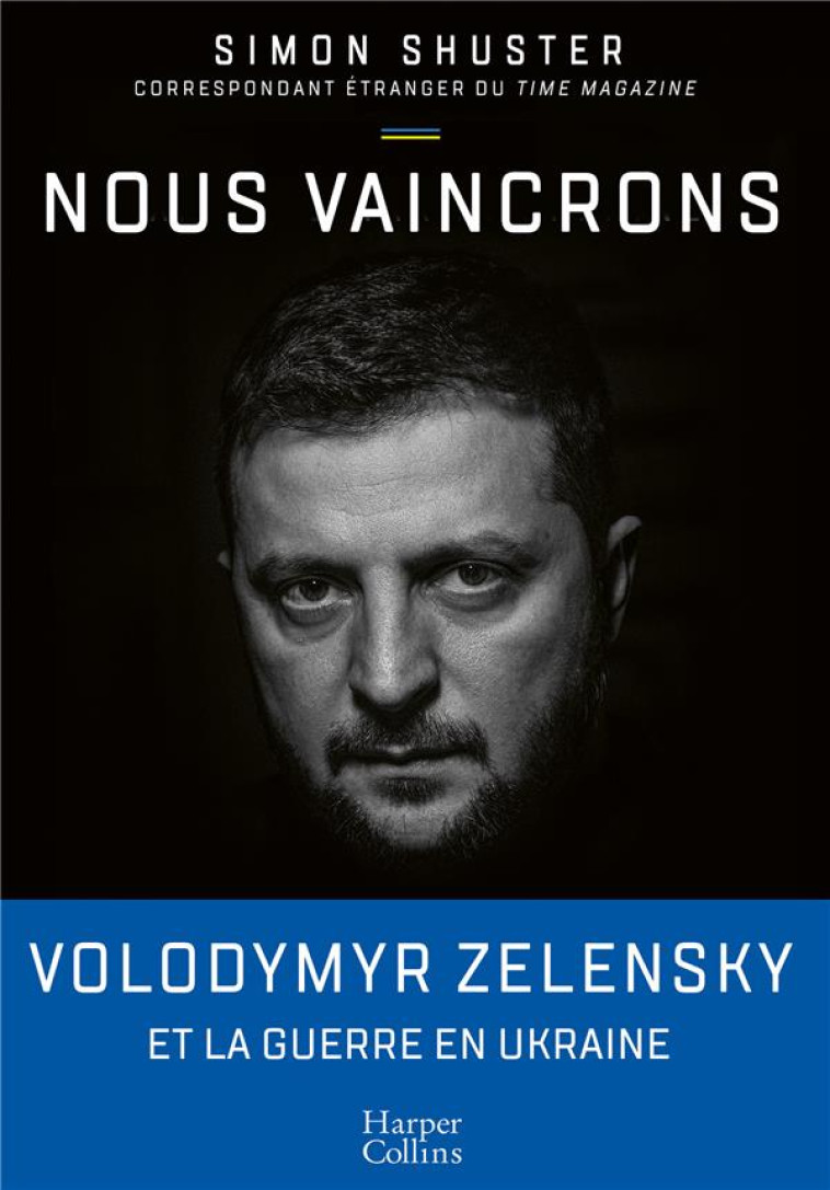 NOUS VAINCRONS - LE JOURNAL DE GUERRE DE ZELENSKY, SOUS LA PLUME DU SEUL JOURNALISTE QUI L A SUIVI P - SHUSTER - HARPERCOLLINS