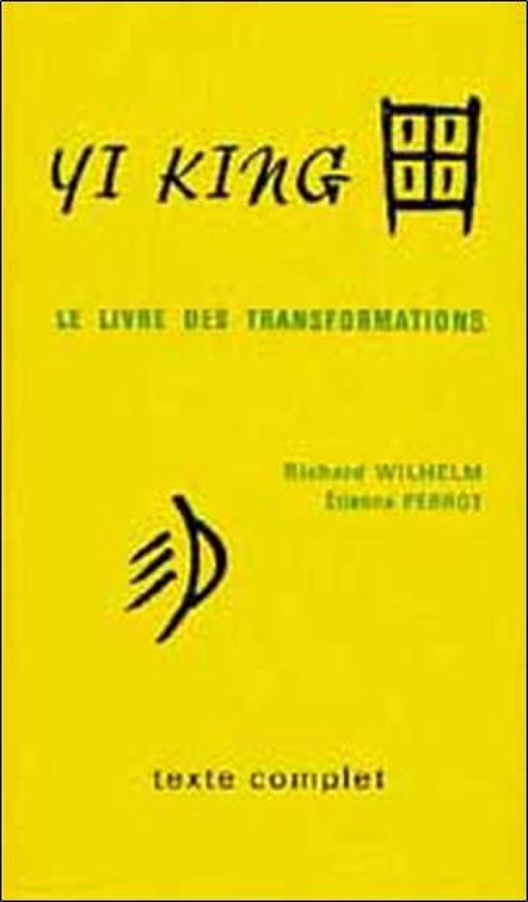 YI KING : LE LIVRE DES TRANSFORMATIONS - WILHELM, RICHARD - MEDICIS