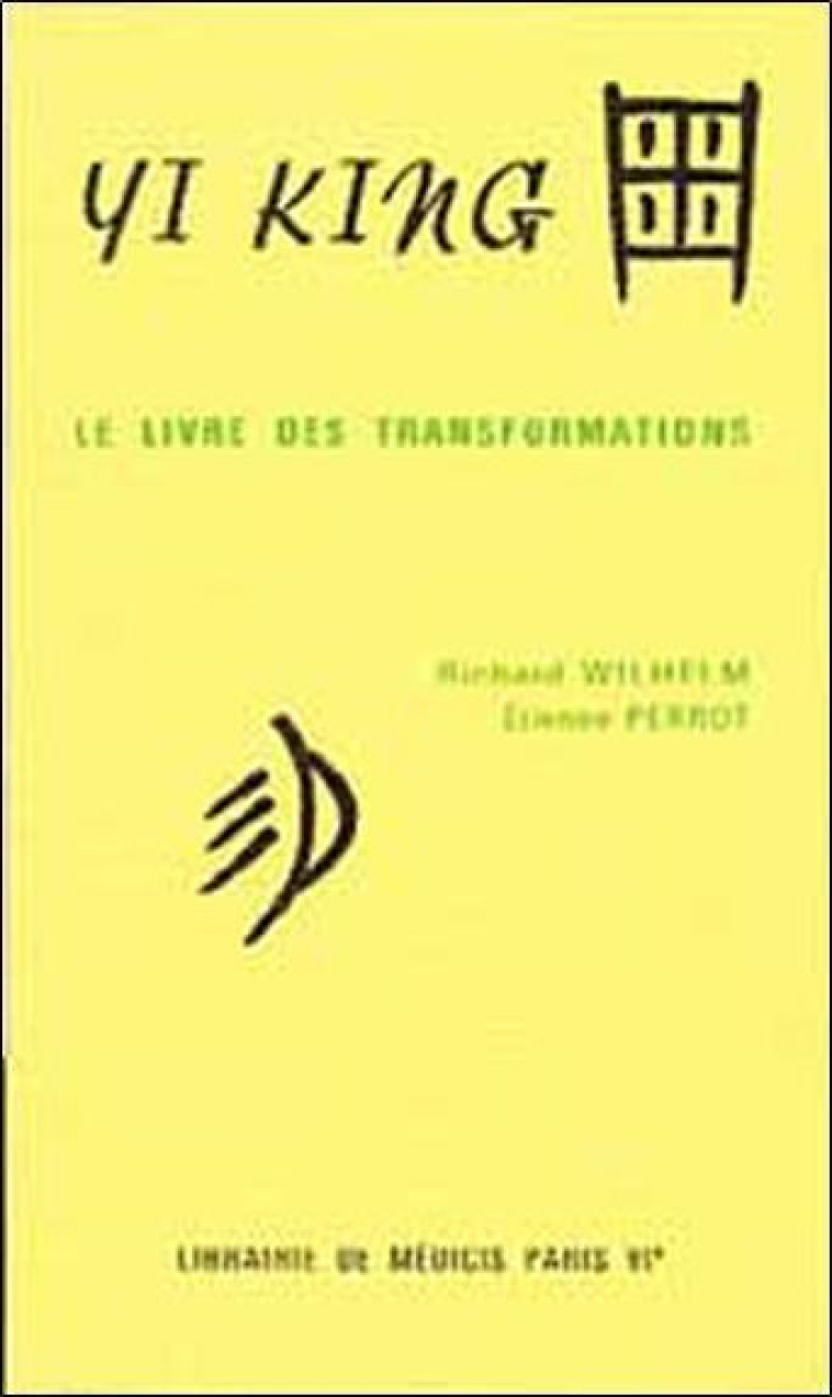 YI KING - LE LIVRE DES TRANSFORMATIONS - WILHELM, RICHARD - MEDICIS