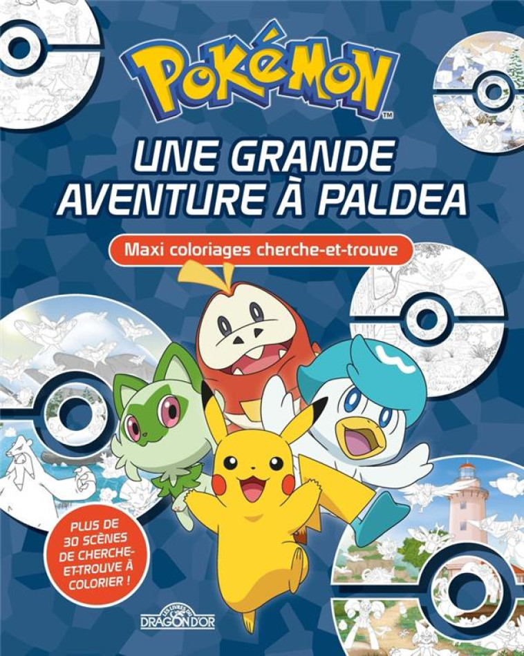 POKEMON - MAXI COLORIAGES CHERCHE-ET-TROUVE - UNE GRANDE AVENTURE A PALDEA - THE POKEMON COMPANY - DRAGON D'OR