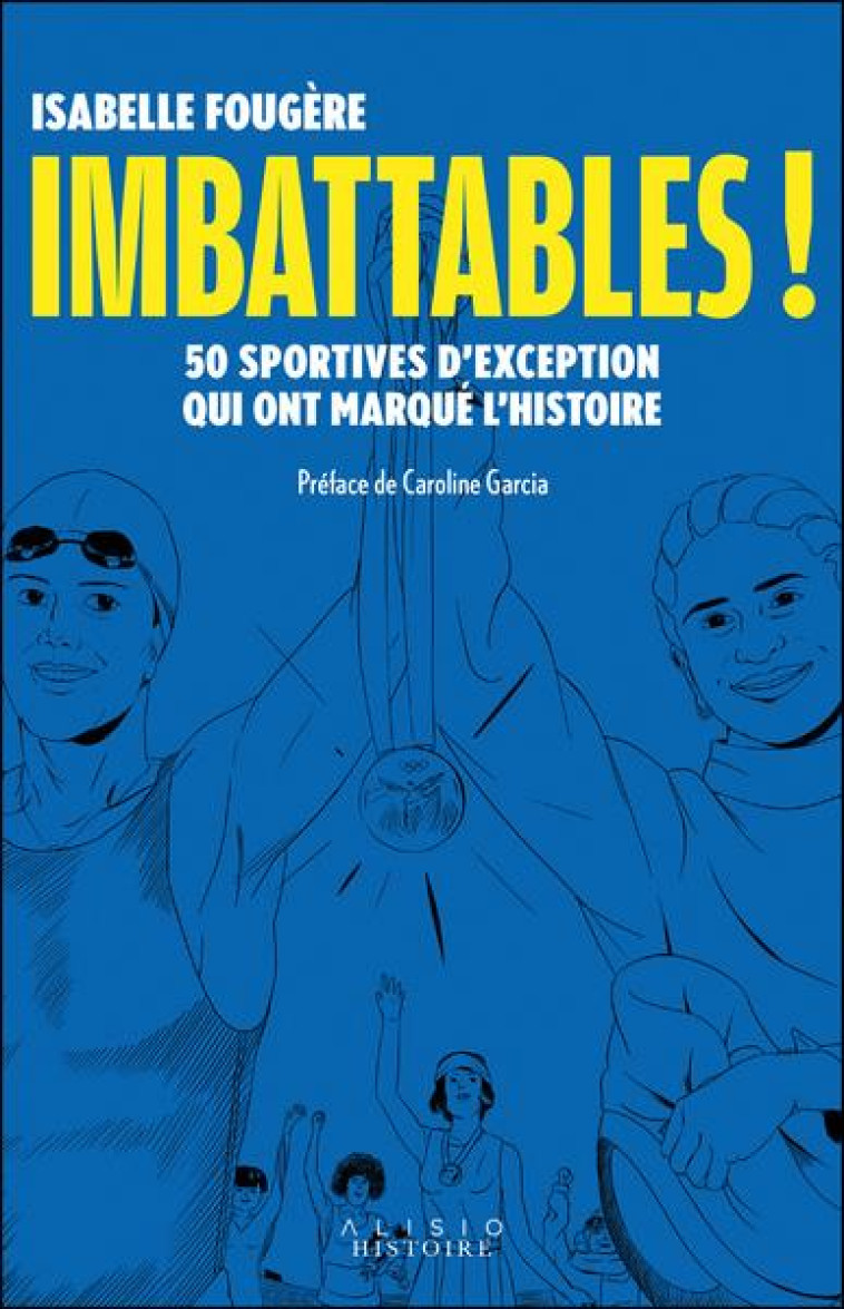 IMBATTABLES ! - 50 SPORTIVES D-EXCEPTION QUI ONT MARQUE L-HISTOIRE - FOUGERE/GARCIA - ALISIO