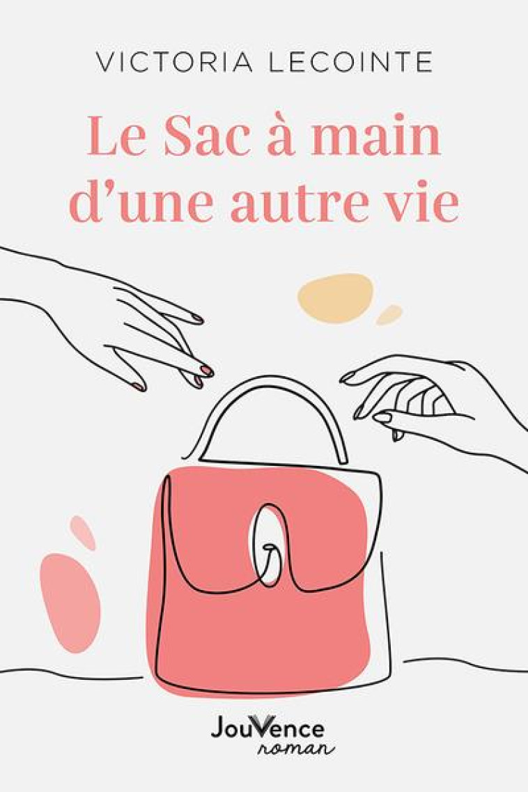 LE SAC A MAIN D-UNE AUTRE VIE - LECOINTE VICTORIA - JOUVENCE