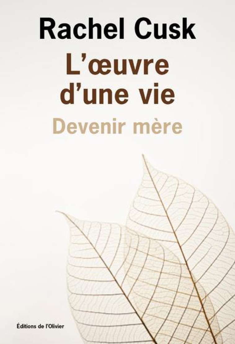 L- UVRE D-UNE VIE: DEVENIR MERE - CUSK RACHEL - OLIVIER