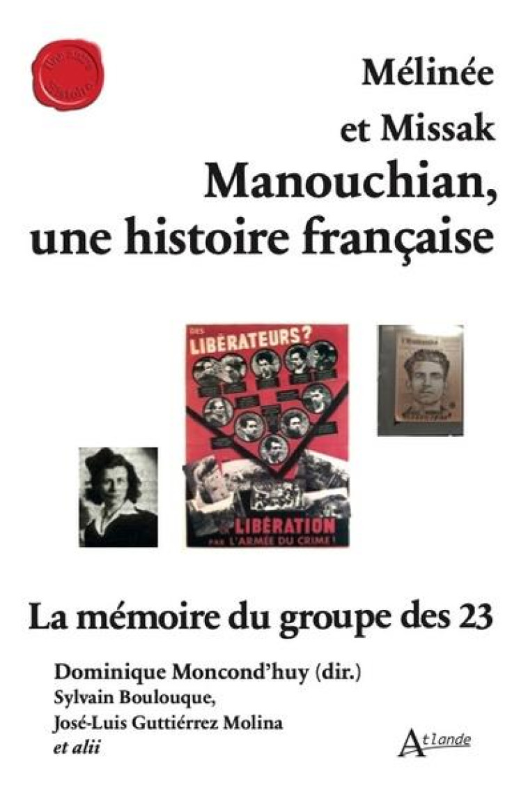 MELINEE ET MISSAK MANOUCHIAN, UNE HISTOIRE FRANCAISE - LA MEMOIRE DU GROUPE DES 23 - MONCONDHUY - ATLANDE