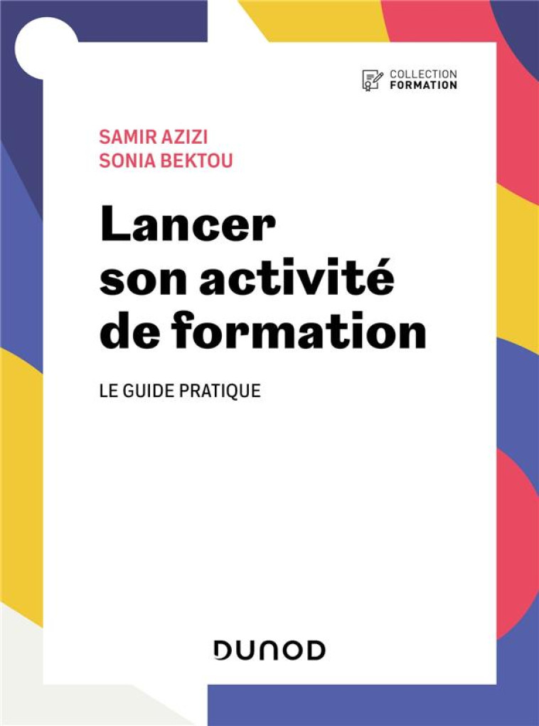 LANCER SON ACTIVITE DE FORMATION : LE GUIDE PRATIQUE - AZIZI, SAMIR  - DUNOD