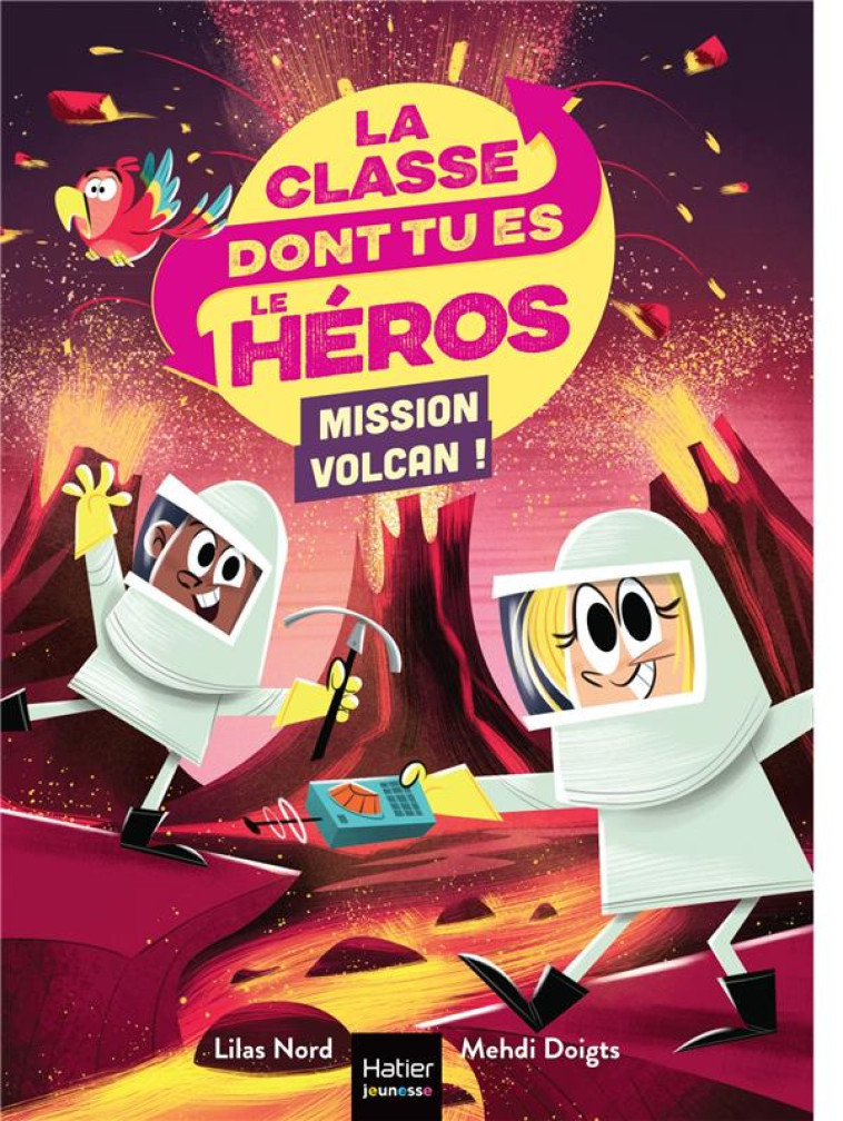 LA CLASSE DONT TU ES LE HEROS - T05 - LA CLASSE DONT TU ES LE HEROS - MISSION VOLCAN !  CP/CE1 6/7 A - NORD/DOIGTS - HATIER SCOLAIRE