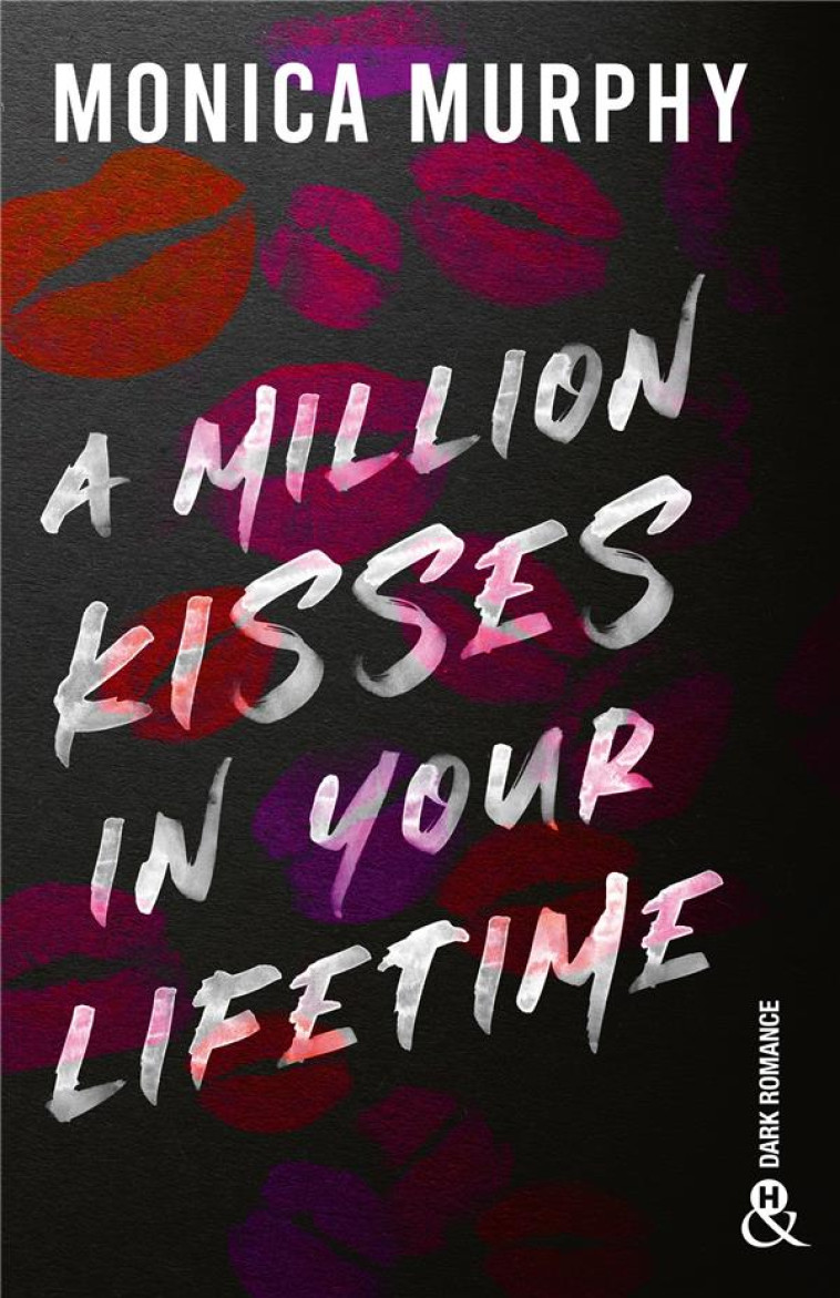 A MILLION KISSES IN YOUR LIFETIME - LE PHENOMENE TIKTOK DE MONICA MURPHY : LA SUITE DE LA SERIE DE D - MURPHY, MONICA - HARLEQUIN