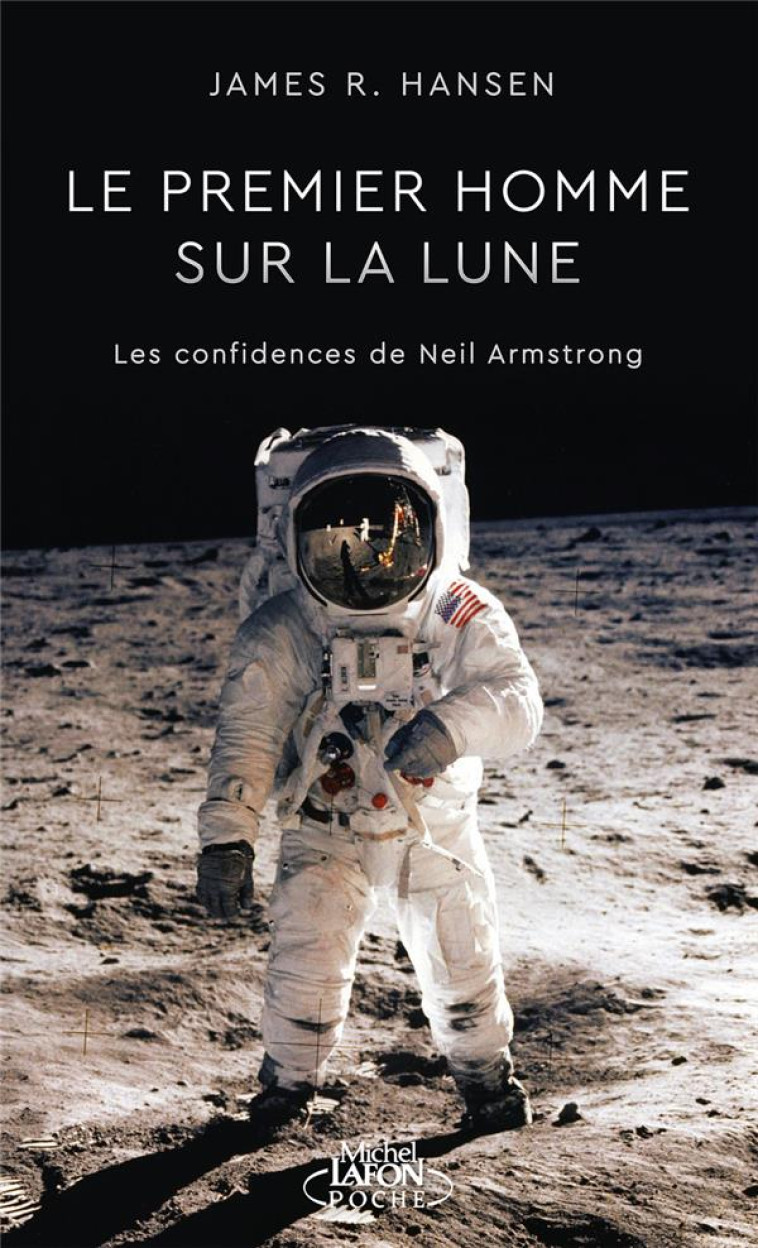 LE PREMIER HOMME SUR LA LUNE - LES CONFIDENCES DE NEIL ARMSTRONG - HANSEN - LAFON POCHE