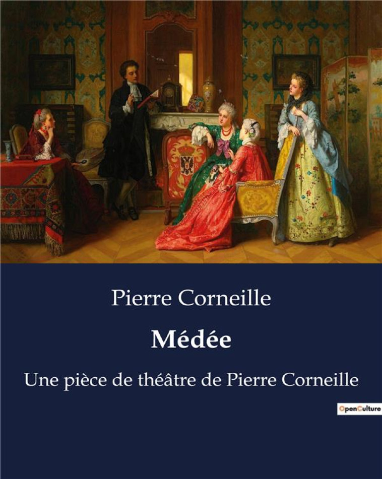 MEDEE : UNE PIECE DE THEATRE DE PIERRE CORNEILLE - PIERRE, CORNEILLE - CULTUREA