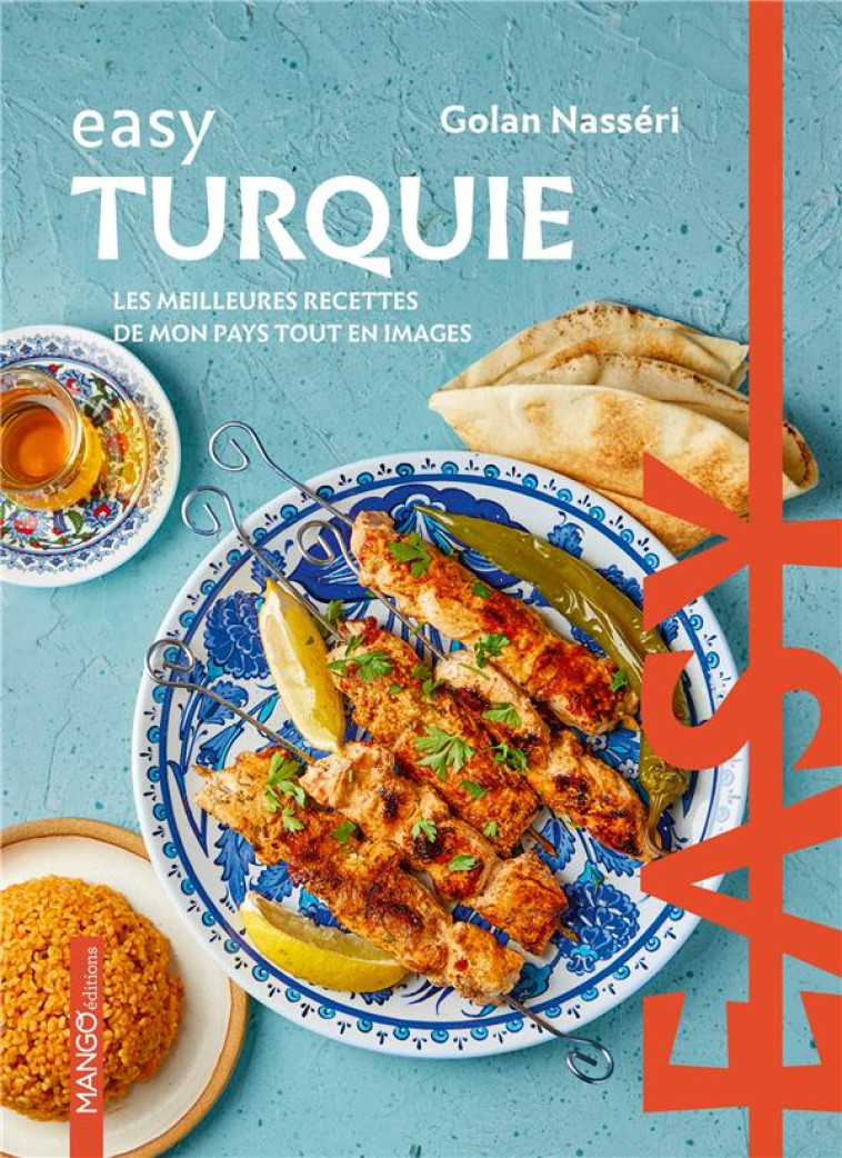 EASY TURQUIE. LES MEILLEURES RECETTES DE MON PAYS TOUT EN IMAGES - NASSERI/VEIGAS - MANGO