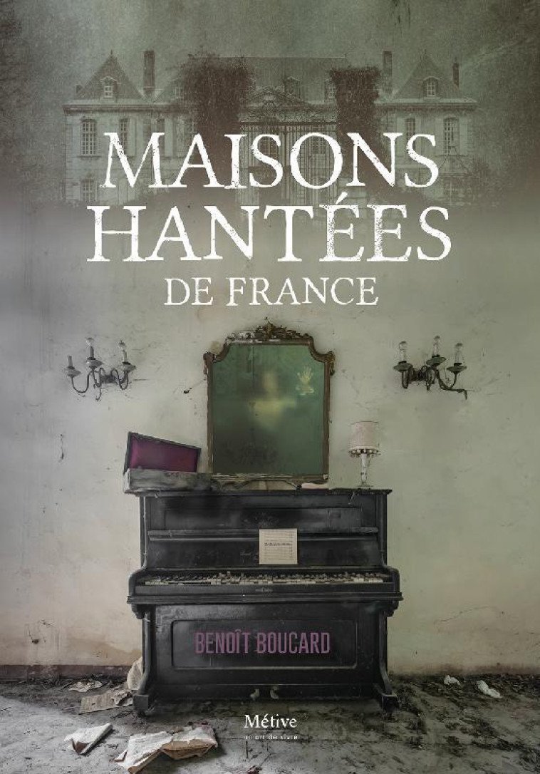 MAISONS HANTEES DE FRANCE - BOUCARD BENOIT - METIVE