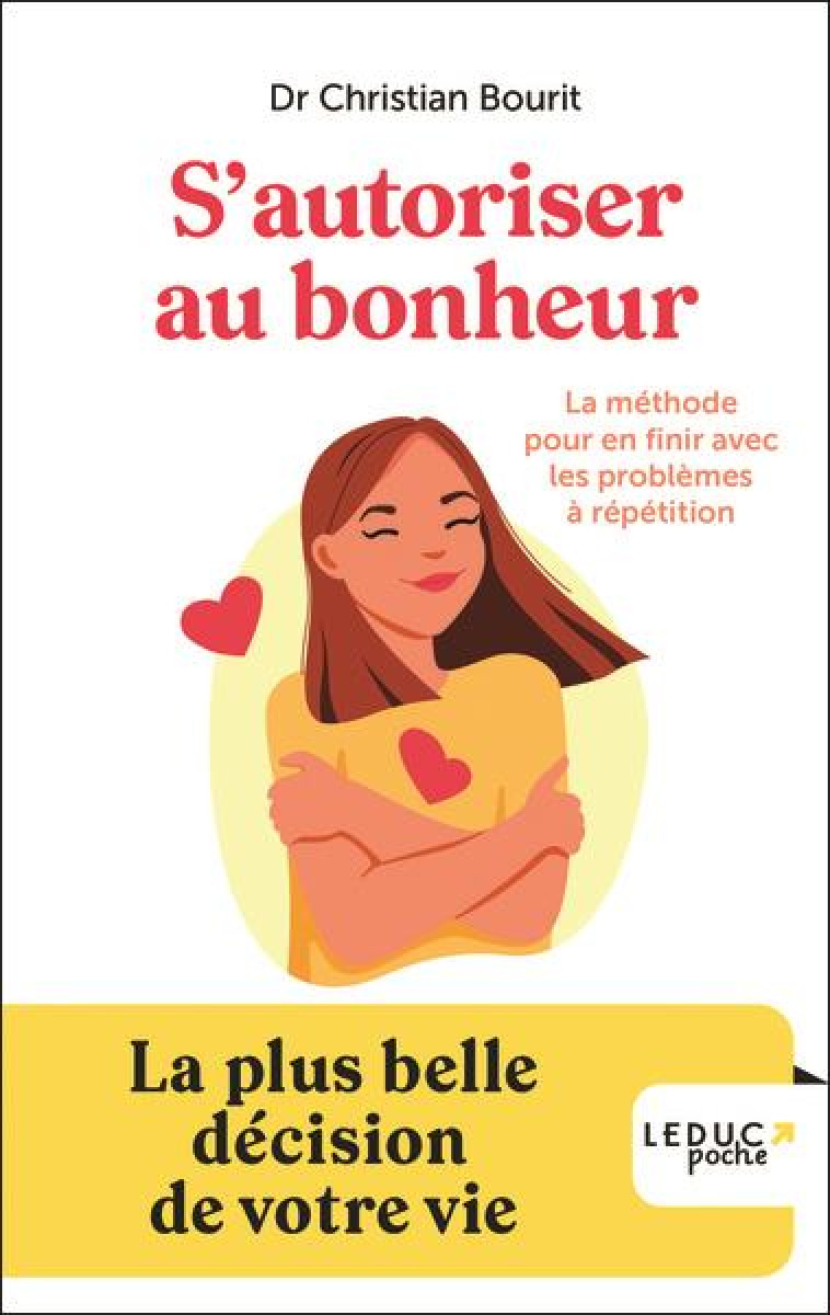 S-AUTORISER AU BONHEUR - LA METHODE POUR EN FINIR AVEC LES PROBLEMES A REPETITION - BOURIT DR CHRISTIAN - QUOTIDIEN MALIN