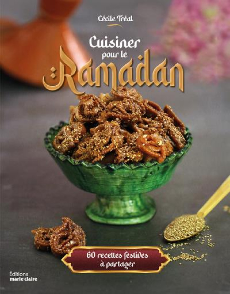 CUISINER POUR LE RAMADAN - 60 RECETTES FESTIVES A PARTAGER - TREAL CECILE - MARIE-CLAIRE