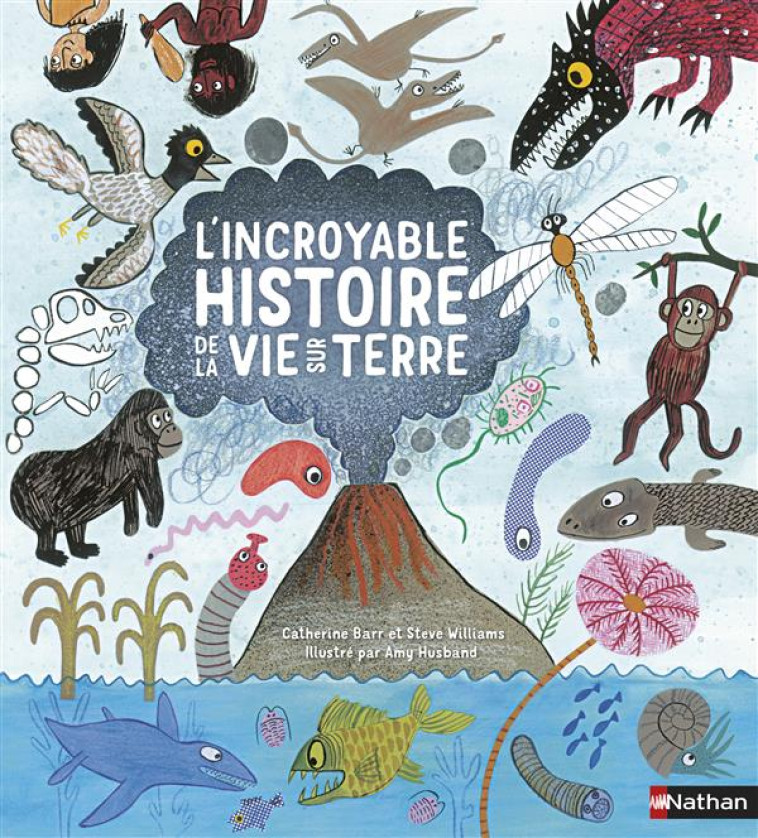 L-INCROYABLE HISTOIRE DE LA VIE SUR TERRE - BARR/WILLIAMS - Nathan Jeunesse