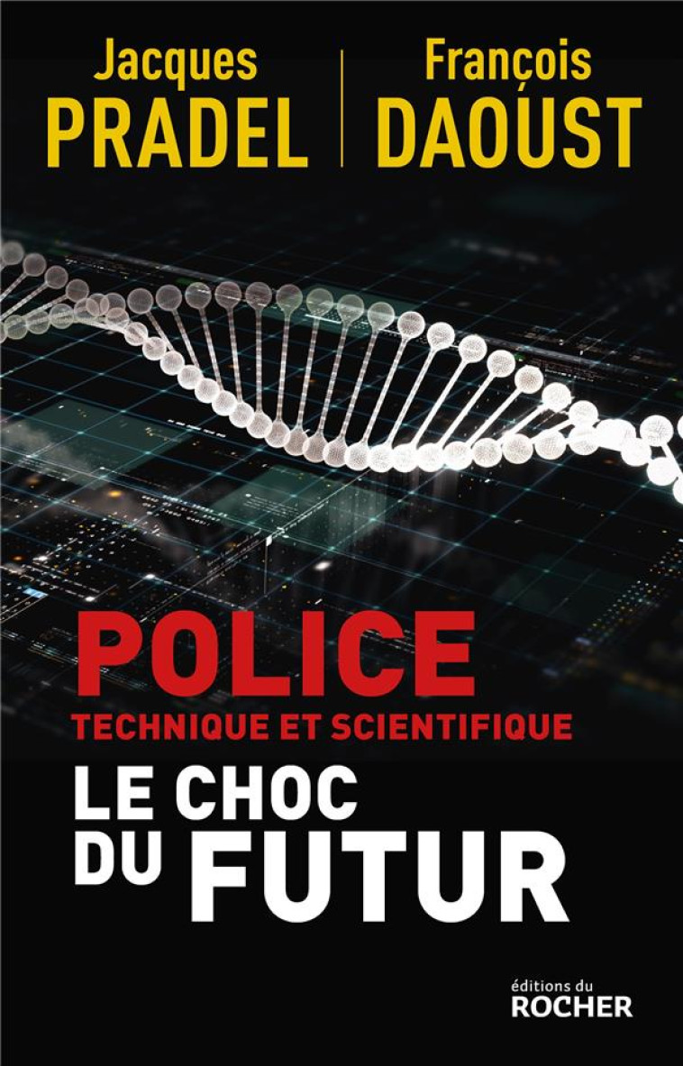 POLICE TECHNIQUE ET SCIENTIFIQUE - LE CHOC DU FUTUR - PRADEL/DAOUST - DU ROCHER