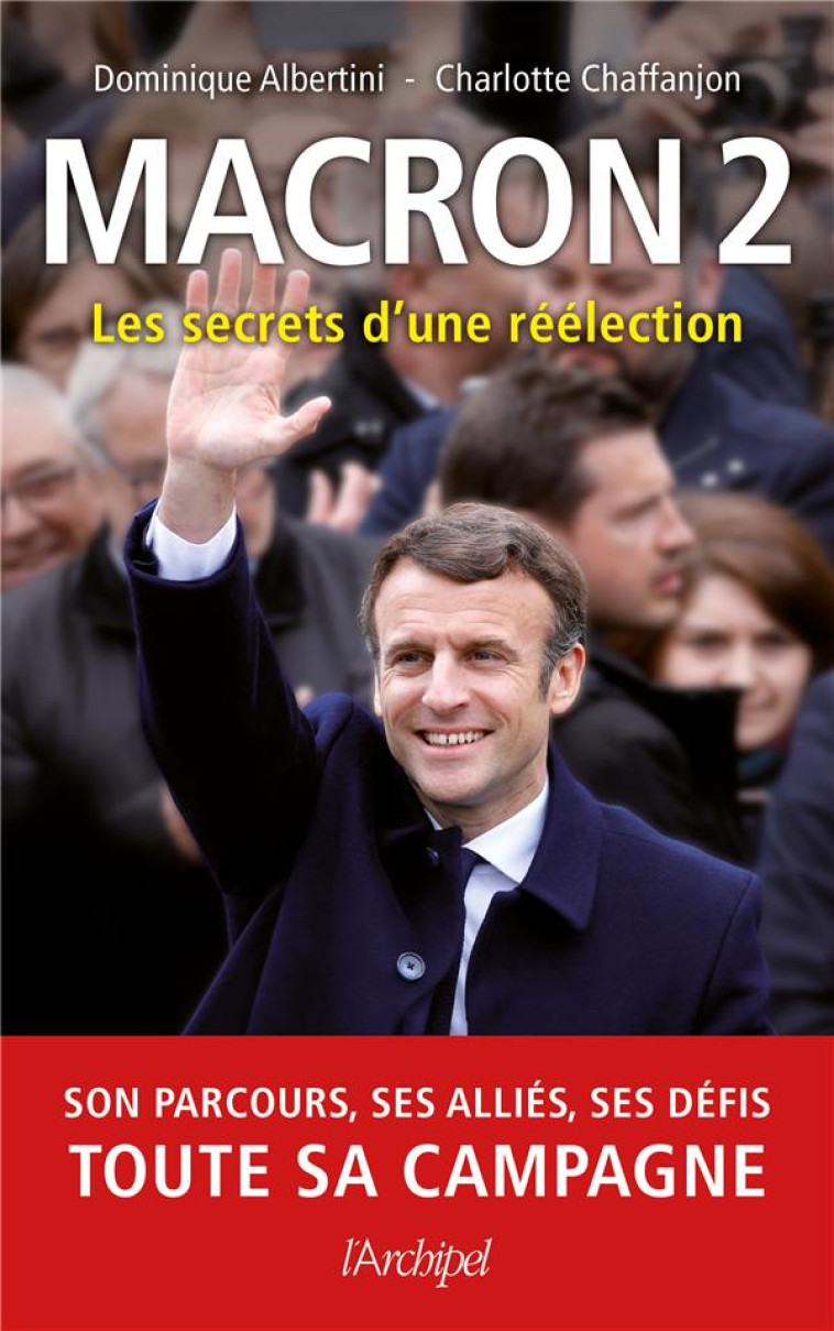 MACRON 2 - LES SECRETS D-UNE REELECTION - ALBERTINI/CHAFFANJON - ARCHIPEL