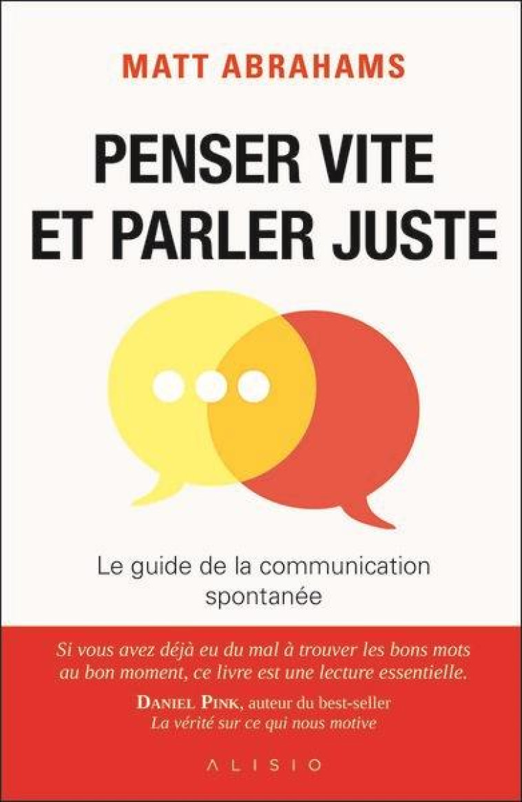 PENSER VITE ET PARLER JUSTE - LE GUIDE DE LA COMMUNICATION SPONTANEE - ABRAHAMS - ALISIO