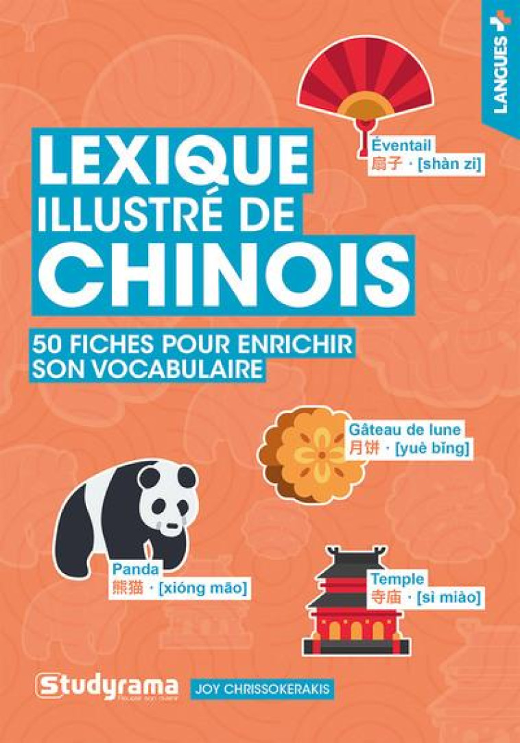 LANGUES+ - LEXIQUE ILLUSTRE DE CHINOIS - 50 FICHES POUR ENRICHIR SON VOCABULAIRE - CHRISSOKERAKIS JOY - STUDYRAMA