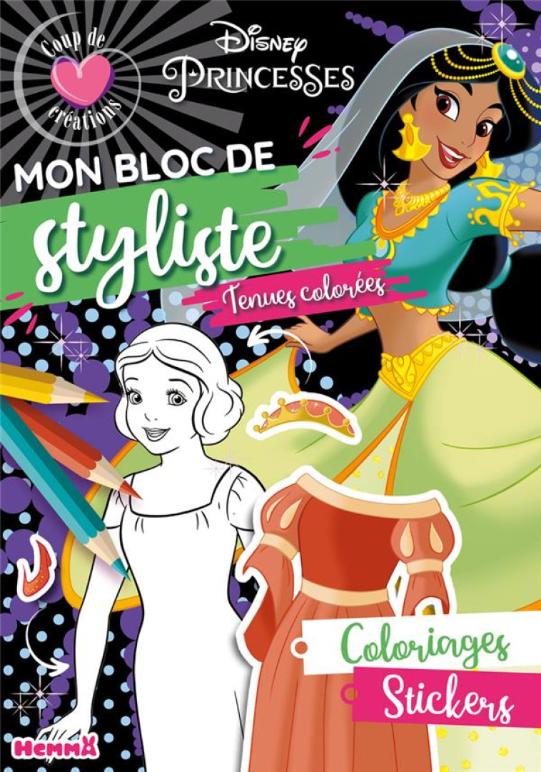 DISNEY PRINCESSES - MON BLOC DE STYLISTE - COUP DE COEUR CREATIONS - TENUES COLOREES - COLLECTIF - HEMMA