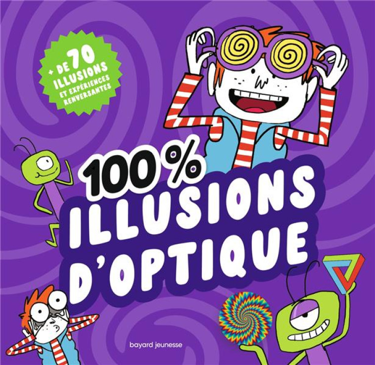 100 % ILLUSIONS D-OPTIQUE - AULAS/FALLER - BAYARD JEUNESSE